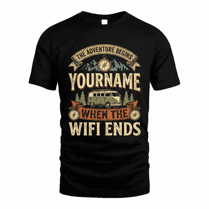 The Adventure Beings, When The Wifi Ends - Personalized Name T-Shirt
