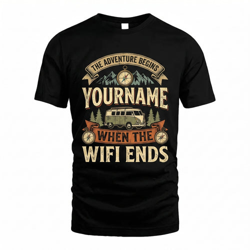 The Adventure Beings, When The Wifi Ends - Personalized Name T-Shirt