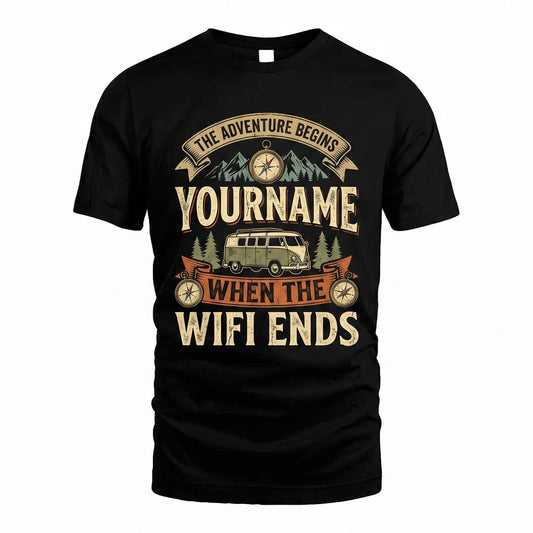 The Adventure Beings, When The Wifi Ends - Personalized Name T-Shirt