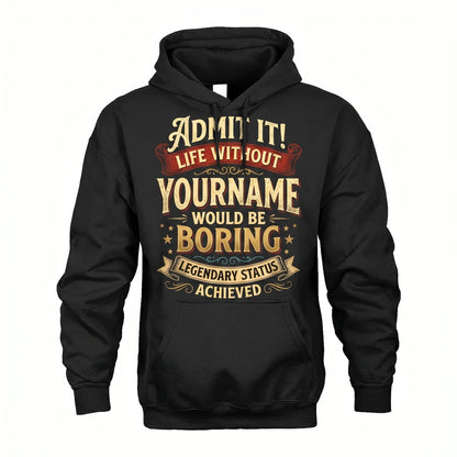 Admit It Life Without - Personalized Name T-Shirt