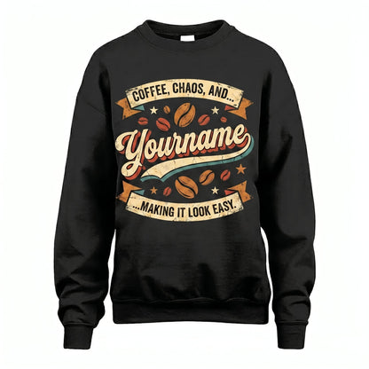 Coffe, Chaos, And... Making It Look Easy - Personalized Name T-Shirt