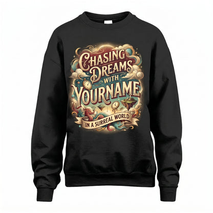Chasing Dreams With... In A Surreal World - Personalized Name T-Shirt