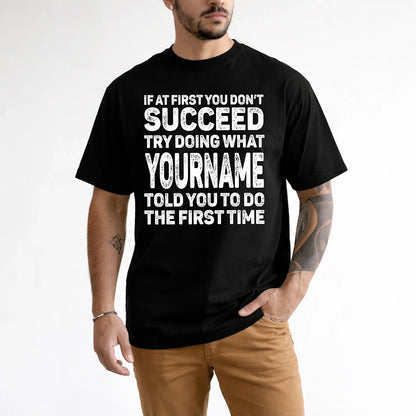 117 Personalized Funny Quote Apparel “If At First You Don’t Succeed”