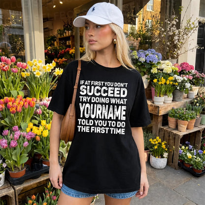 117 Personalized Funny Quote Apparel “If At First You Don’t Succeed”