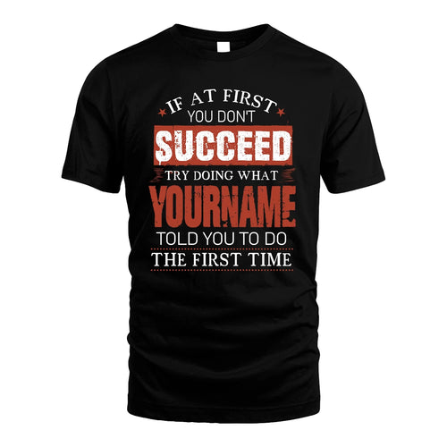 82 Personalized Funny Quote Apparel “If At First You Don’t Succeed”