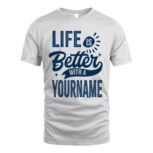 116 Personalized Quote T-Shirt Life Is Better With Unisex Gift