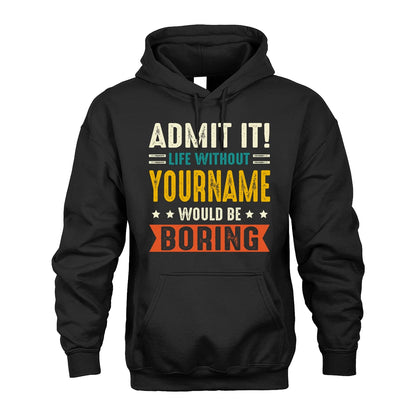 124 Personalized Funny Quote Apparel “Life Without NAME Would Be Boring”