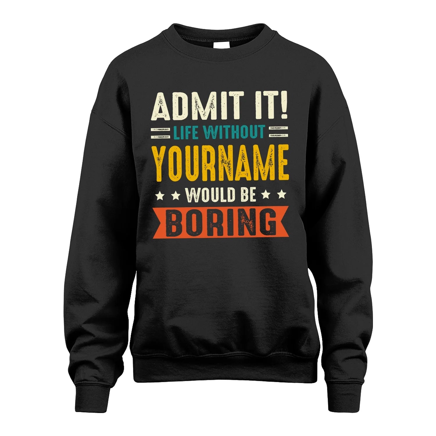 124 Personalized Funny Quote Apparel “Life Without NAME Would Be Boring”