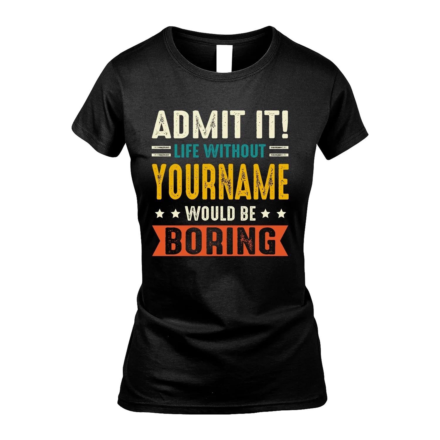 124 Personalized Funny Quote Apparel “Life Without NAME Would Be Boring”