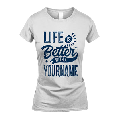 116 Personalized Quote T-Shirt Life Is Better With Unisex Gift