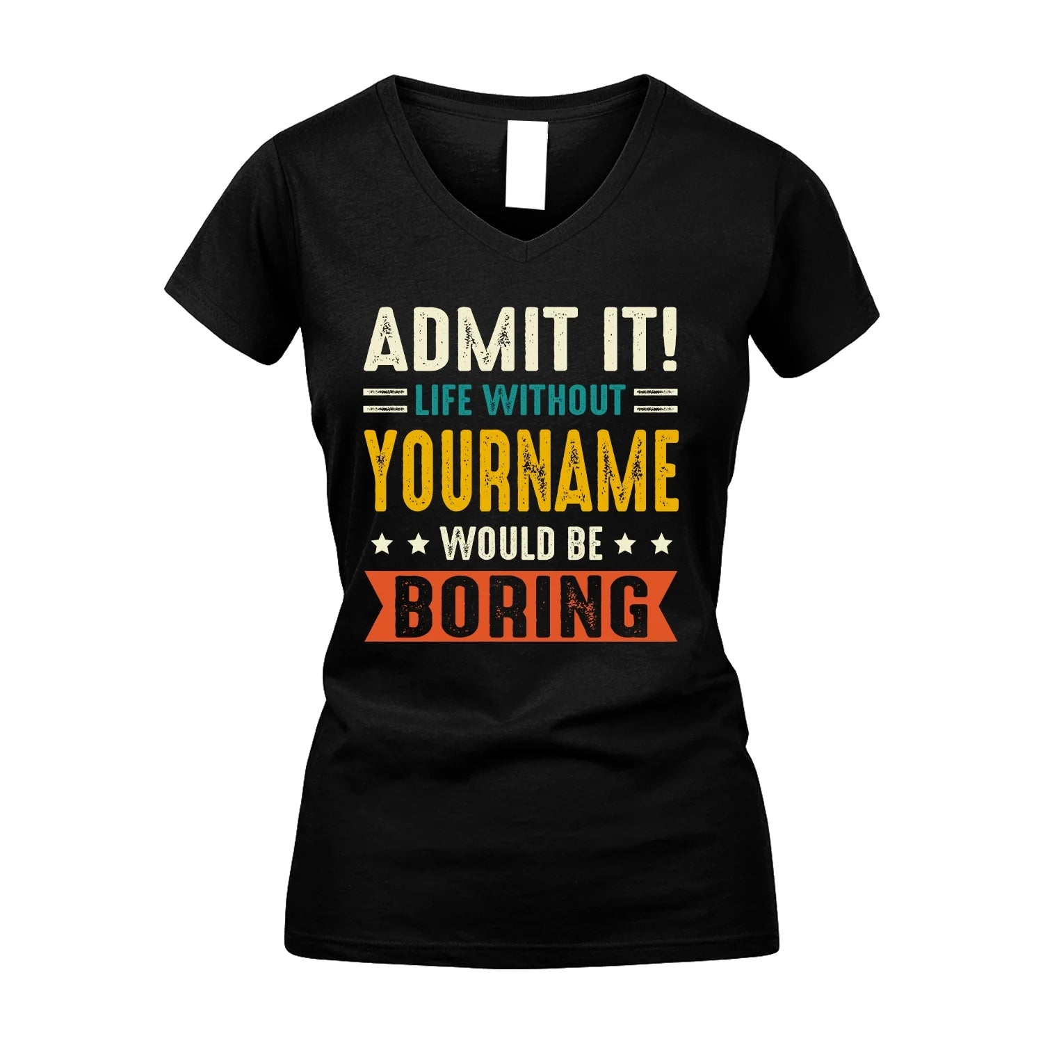 124 Personalized Funny Quote Apparel “Life Without NAME Would Be Boring”