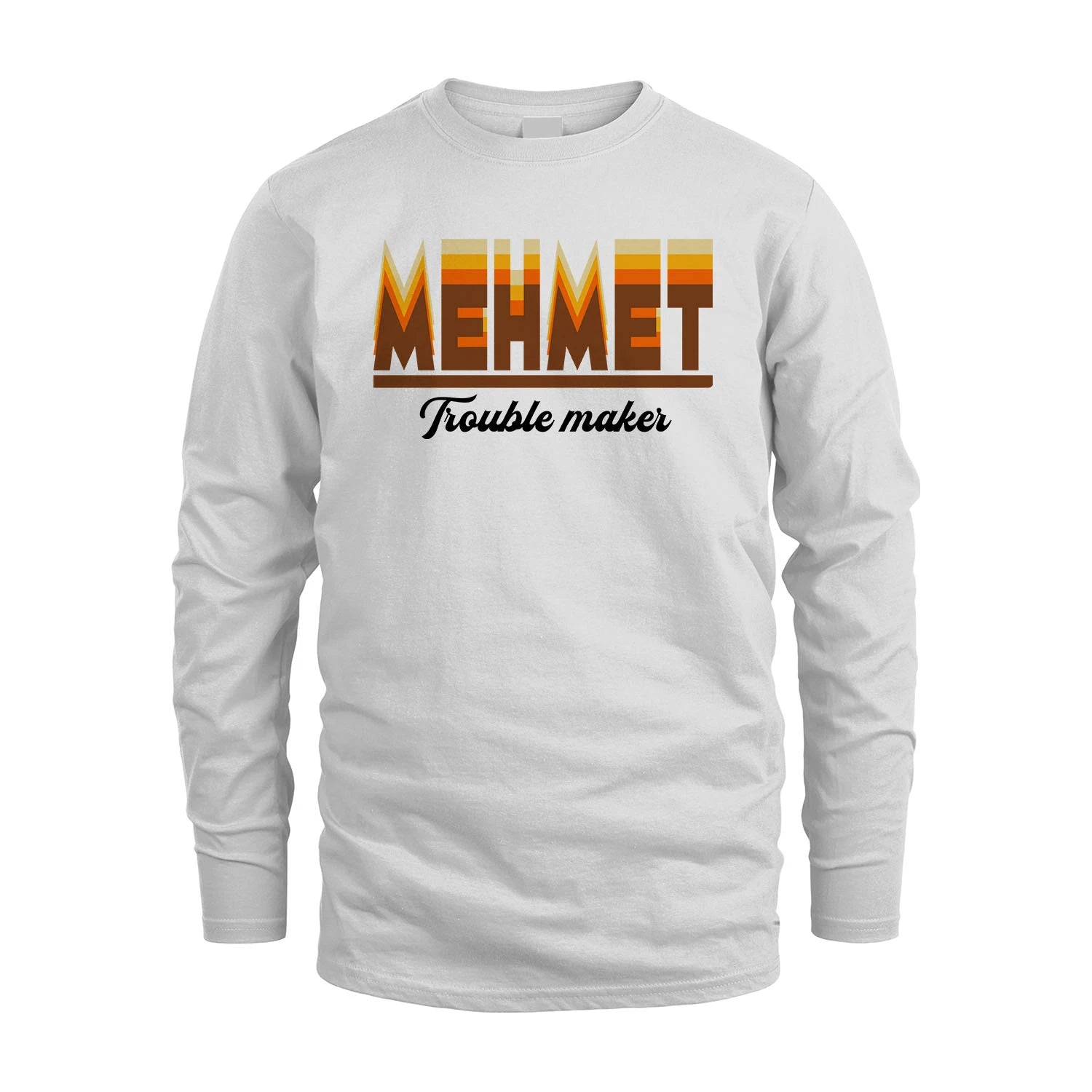 Your Name Trouble Maker Funny Shirt MEHMET M1-34
