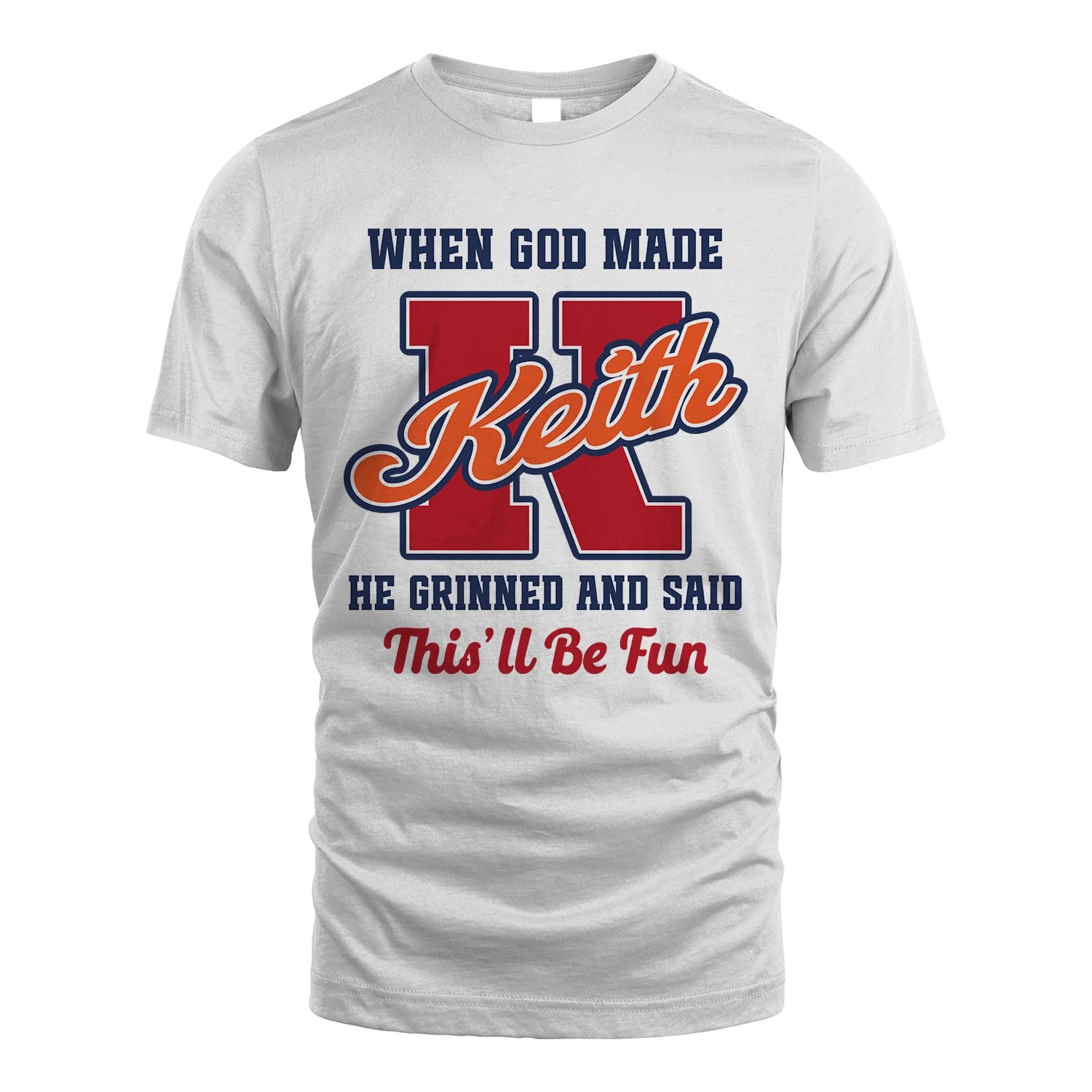 God Made Your Name Custom Shirt KEITH M1-16