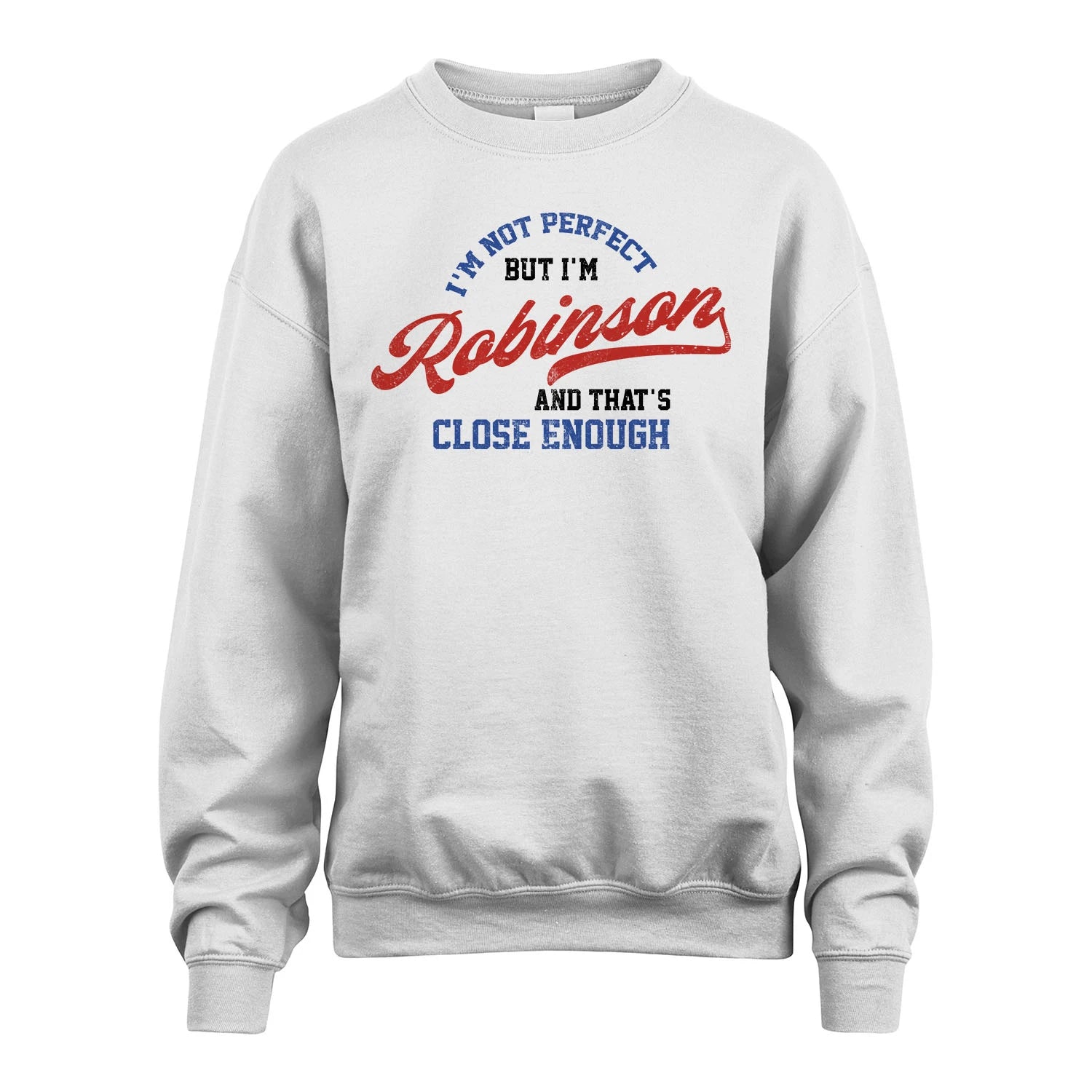 I'm Not Perfect But I'm Your Name And That's Close Enough Shirt ROBINSON M1-27