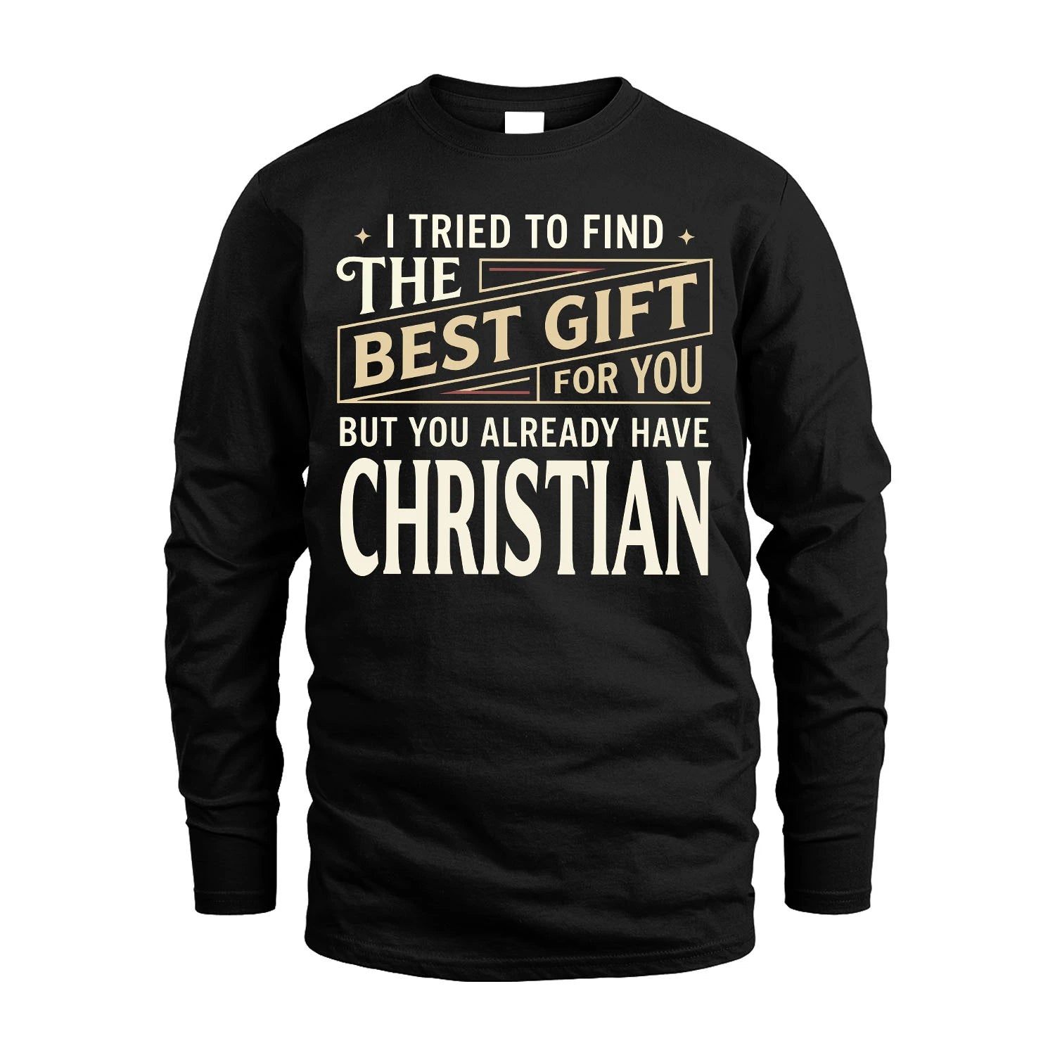 I Tried To Find The Best Gift For You Shirt CHRISTIAN M1-3