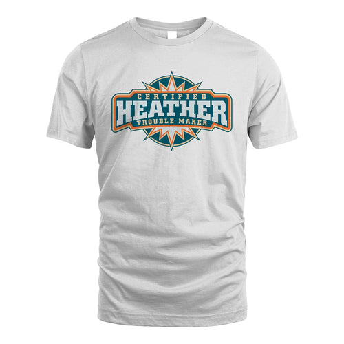 Certified Your Name Trouble Maker Shirt HEATHER M1-36