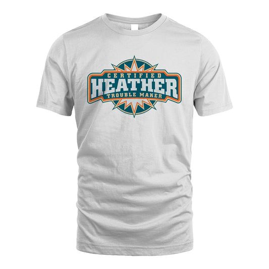 Certified Your Name Trouble Maker Shirt HEATHER M1-36