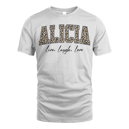 Live Laugh Love Custom Name With Leopard Pattern Shirt ALICIA M1-13
