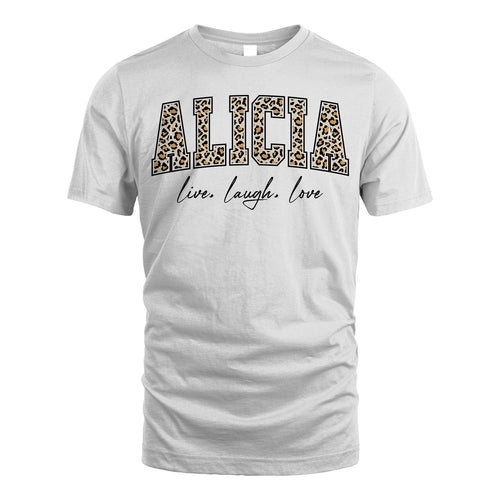 Live Laugh Love Custom Name With Leopard Pattern Shirt ALICIA M1-13