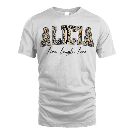 Live Laugh Love Custom Name With Leopard Pattern Shirt ALICIA M1-13