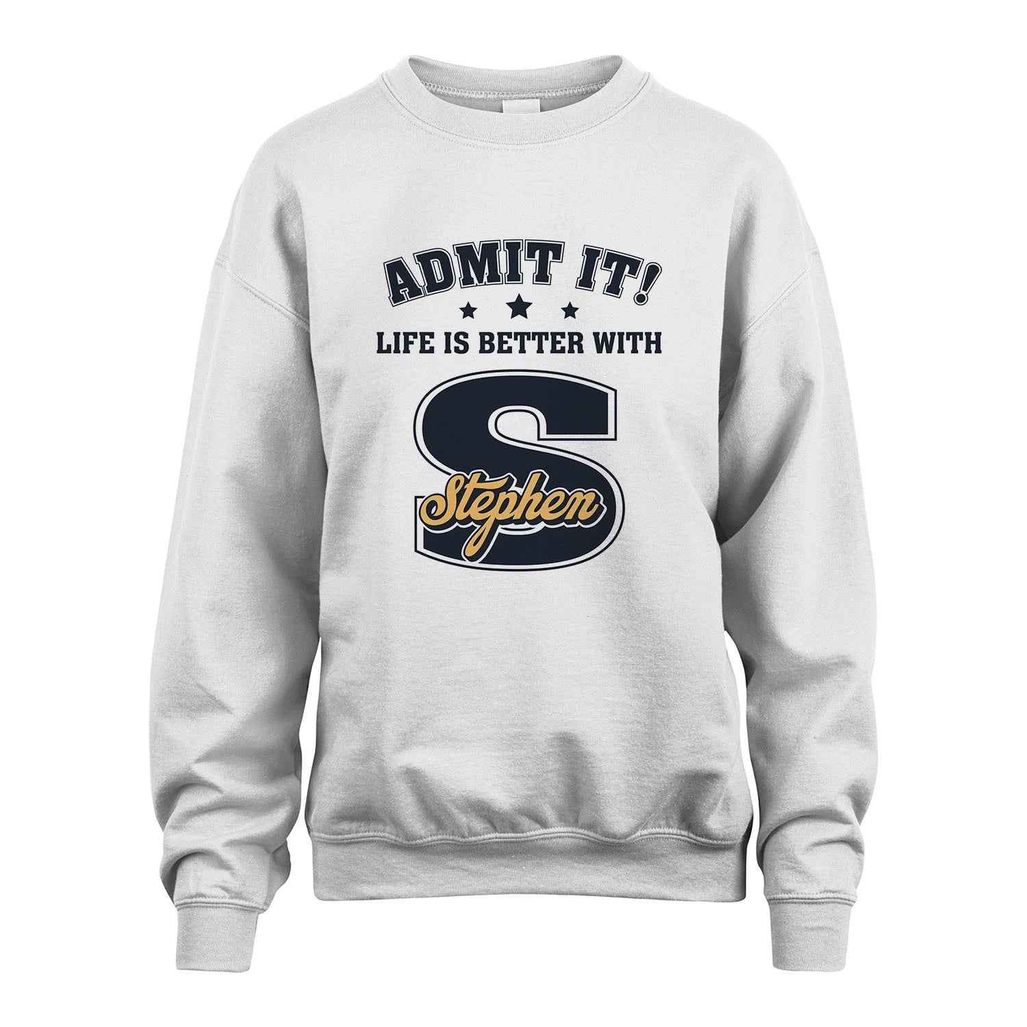 Life Is Better With Your Name Shirt STEPHEN M1-17