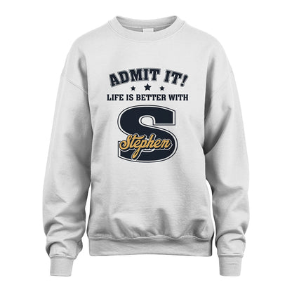 Life Is Better With Your Name Shirt STEPHEN M1-17