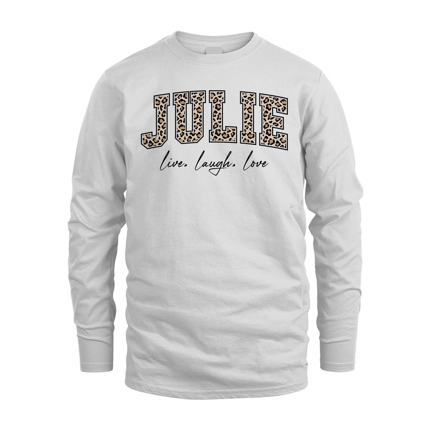 Live Laugh Love Custom Name With Leopard Pattern Shirt JULIE M1-13