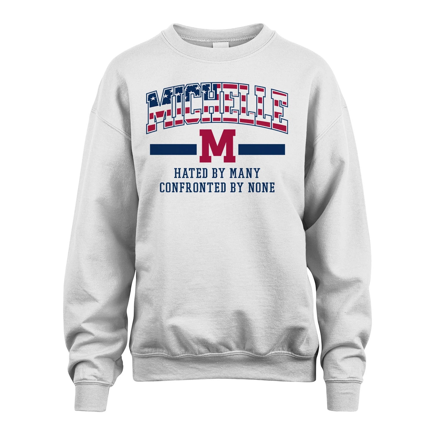 Hated By Many Confronted By None America Shirt MICHELLE M1-10