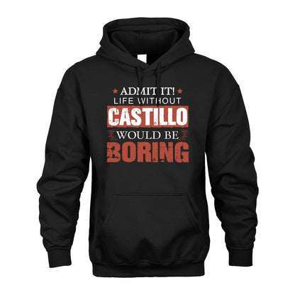 Admit It Life Without Your Name Would Be Boring Warning Shirt CASTILLO M1-44