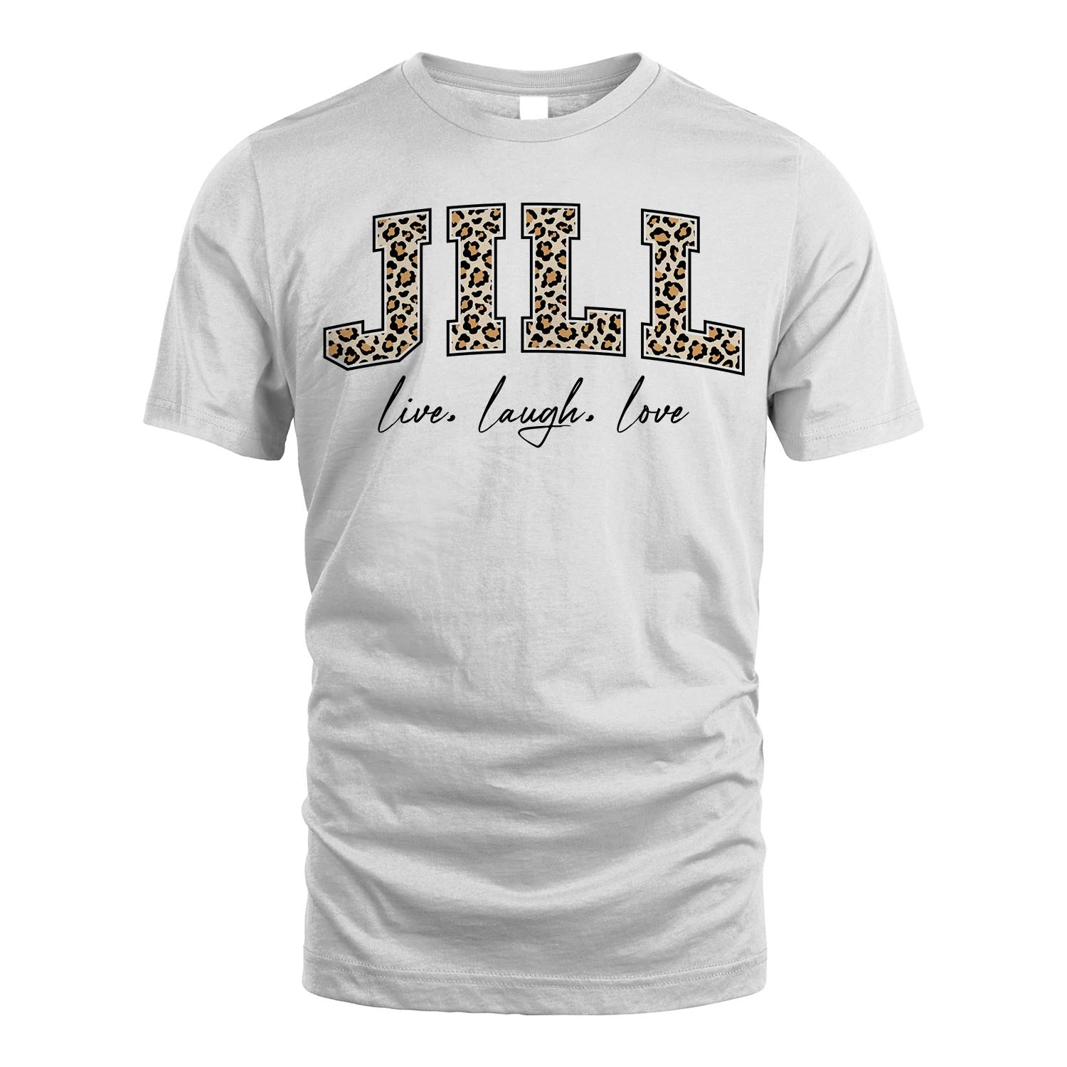 Live Laugh Love Custom Name With Leopard Pattern Shirt JILL M1-13