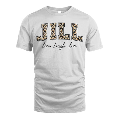 Live Laugh Love Custom Name With Leopard Pattern Shirt JILL M1-13