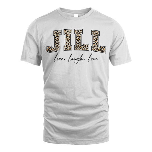 Live Laugh Love Custom Name With Leopard Pattern Shirt JILL M1-13