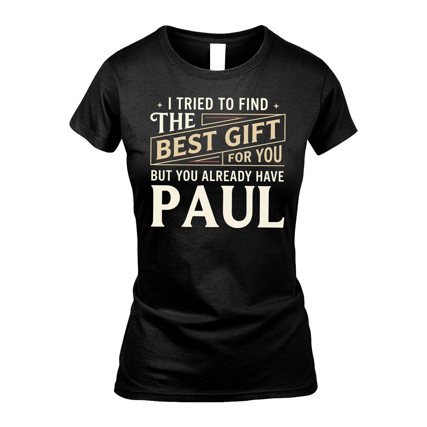 I Tried To Find The Best Gift For You Shirt PAUL M1-3