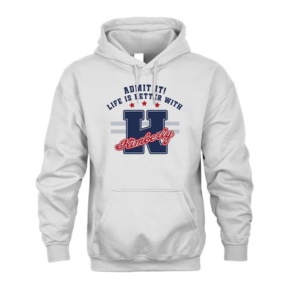 Admit It Life Is Better With Your Name Custom Shirt KIMBERLY M1-20