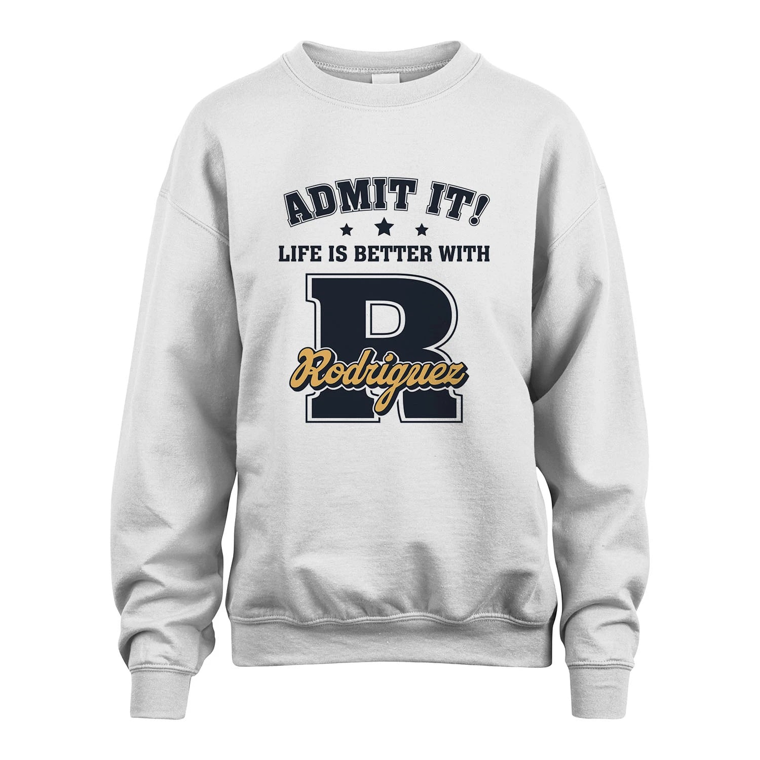 Life Is Better With Your Name Shirt RODRIGUEZ M1-17