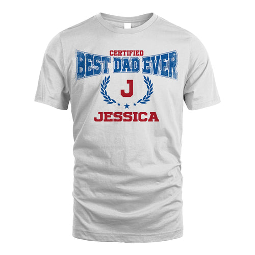 Certified Best Dad Ever Shirt JESSICA M1-11