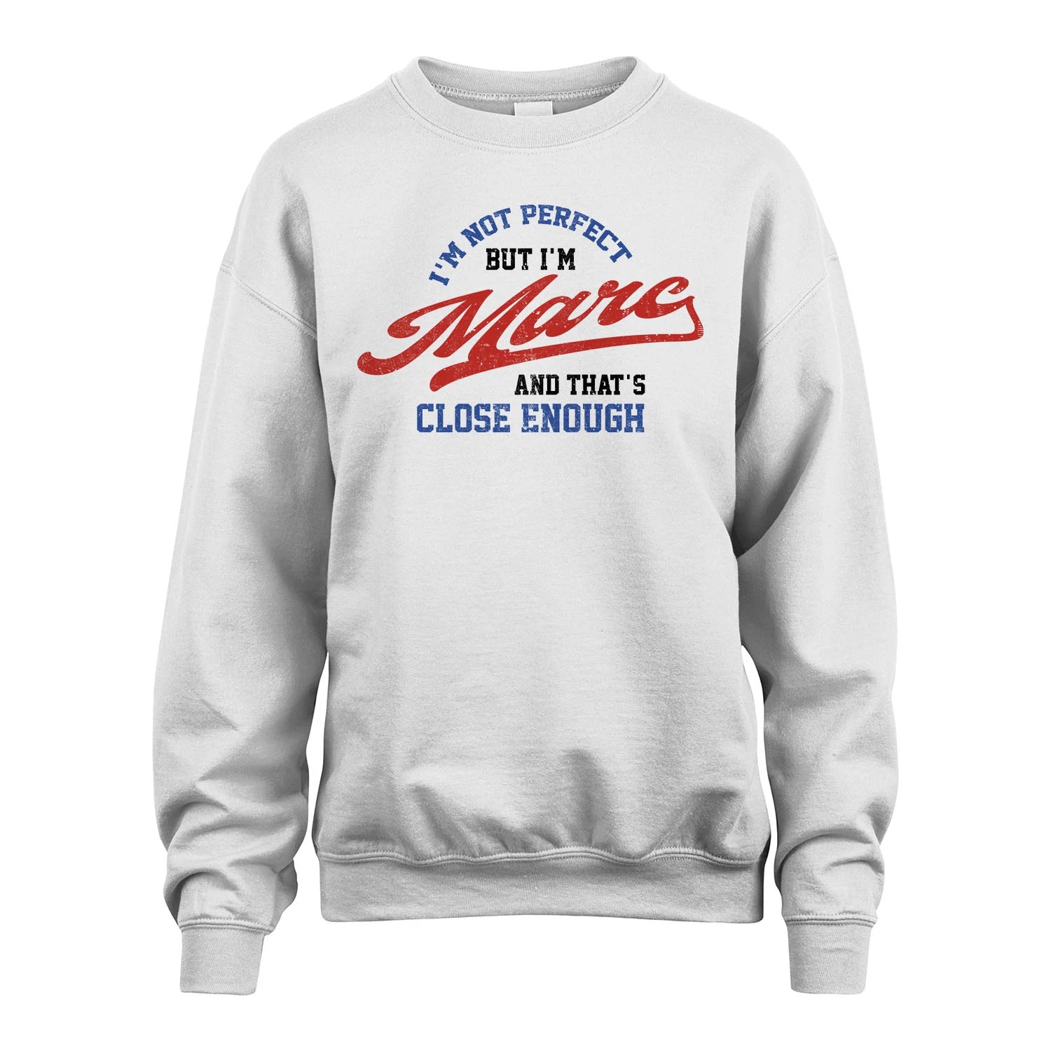 I'm Not Perfect But I'm Your Name And That's Close Enough Shirt MARC M1-27