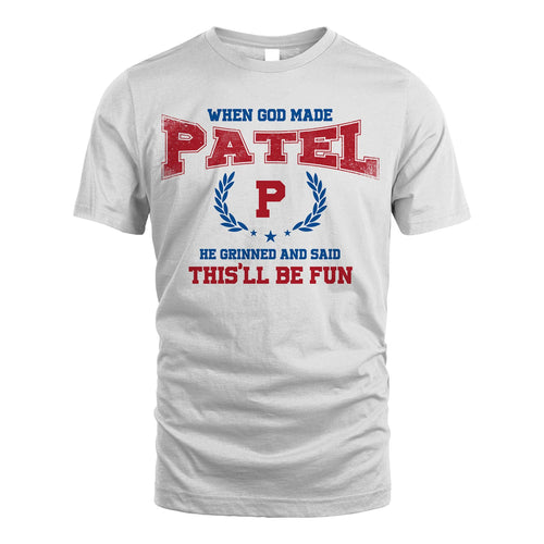 When God Made He Grinned And Said This'll Be Fun Shirt PATEL M1-12