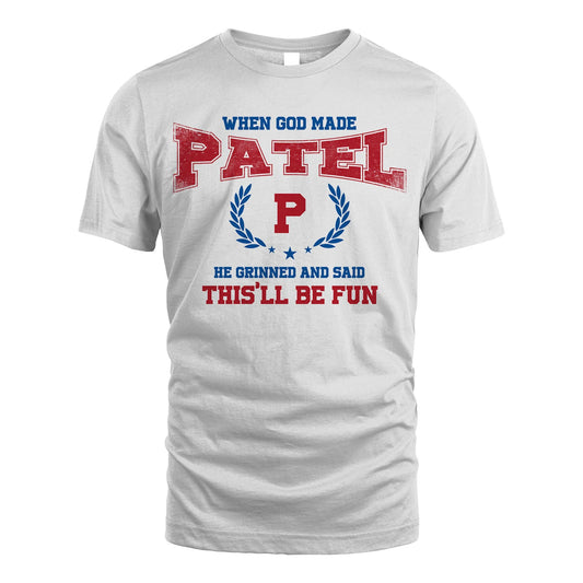 When God Made He Grinned And Said This'll Be Fun Shirt PATEL M1-12