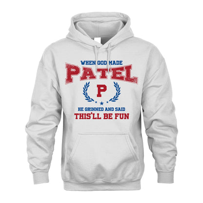 When God Made He Grinned And Said This'll Be Fun Shirt PATEL M1-12