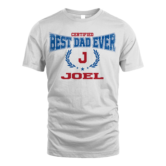 Certified Best Dad Ever Shirt JOEL M1-11