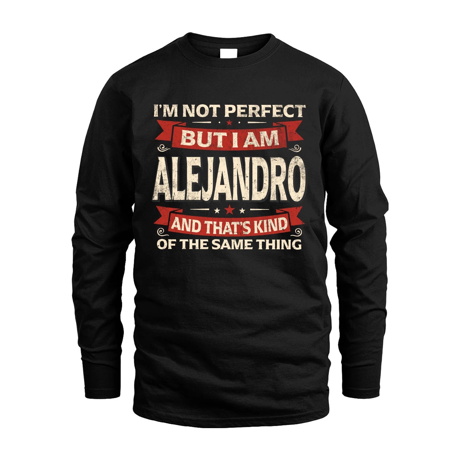 ALEJANDRO 13K1-566 I'm Not Perfect But I Am...