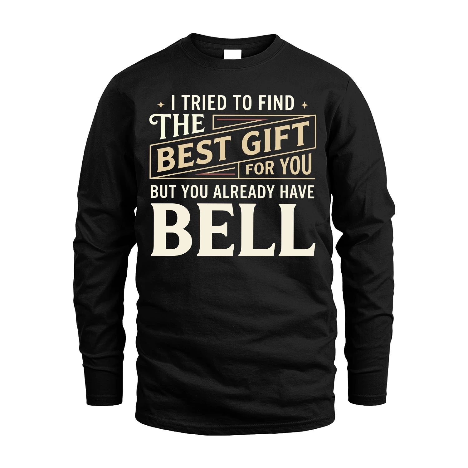 I Tried To Find The Best Gift For You Shirt BELL M1-3