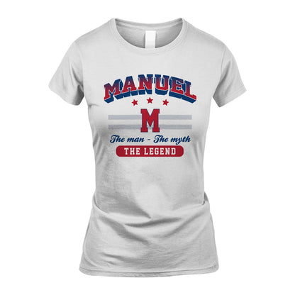 The Man The Myth The Legend With Your Name Shirt MANUEL M1-35