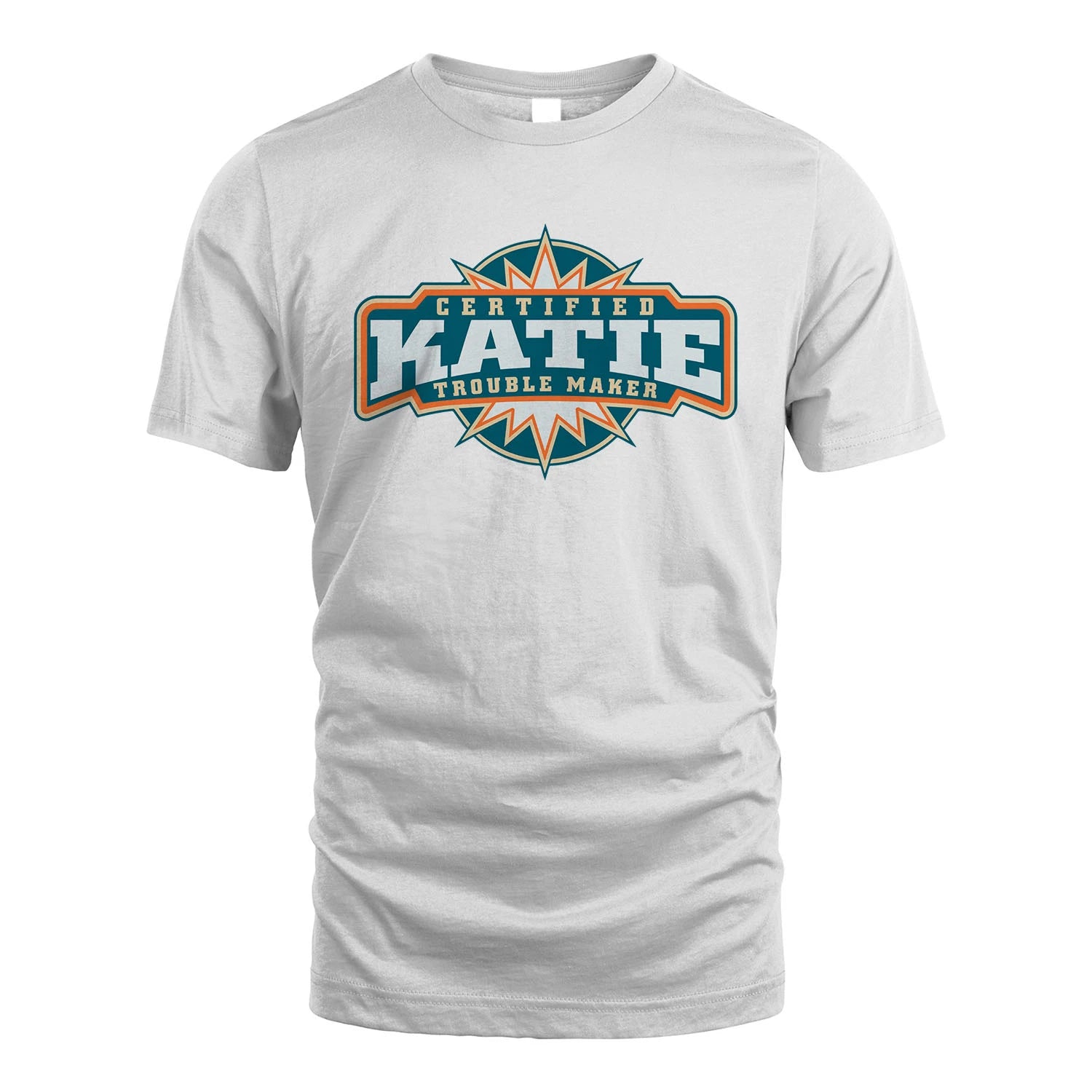 Certified Your Name Trouble Maker Shirt KATIE M1-36