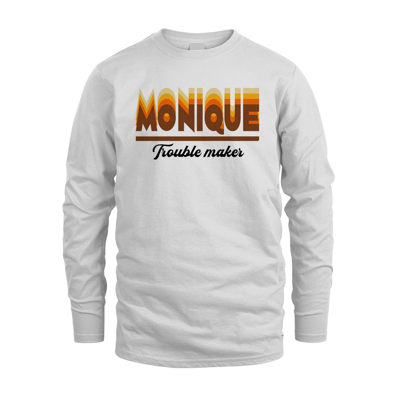 Your Name Trouble Maker Funny Shirt MONIQUE M1-34