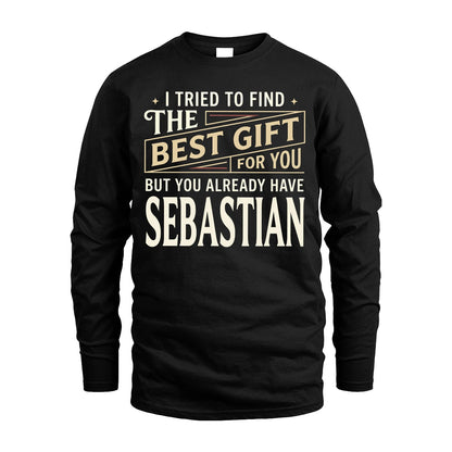 I Tried To Find The Best Gift For You Shirt SEBASTIAN M1-3