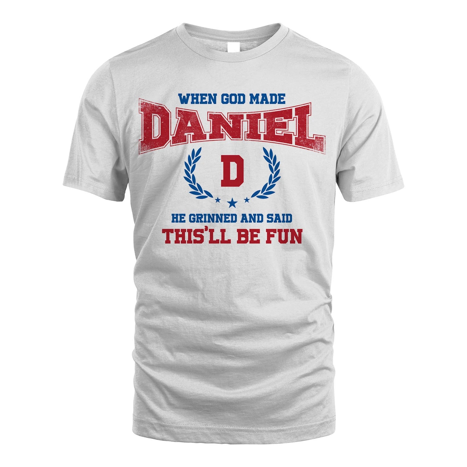 When God Made He Grinned And Said This'll Be Fun Shirt DANIEL M1-12