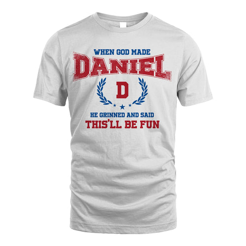 When God Made He Grinned And Said This'll Be Fun Shirt DANIEL M1-12