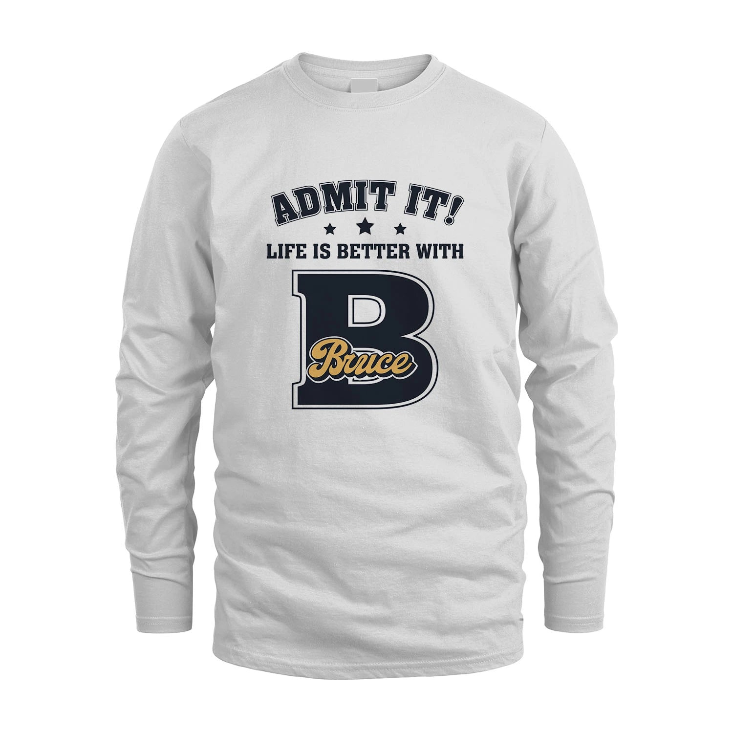 Life Is Better With Your Name Shirt BRUCE M1-17